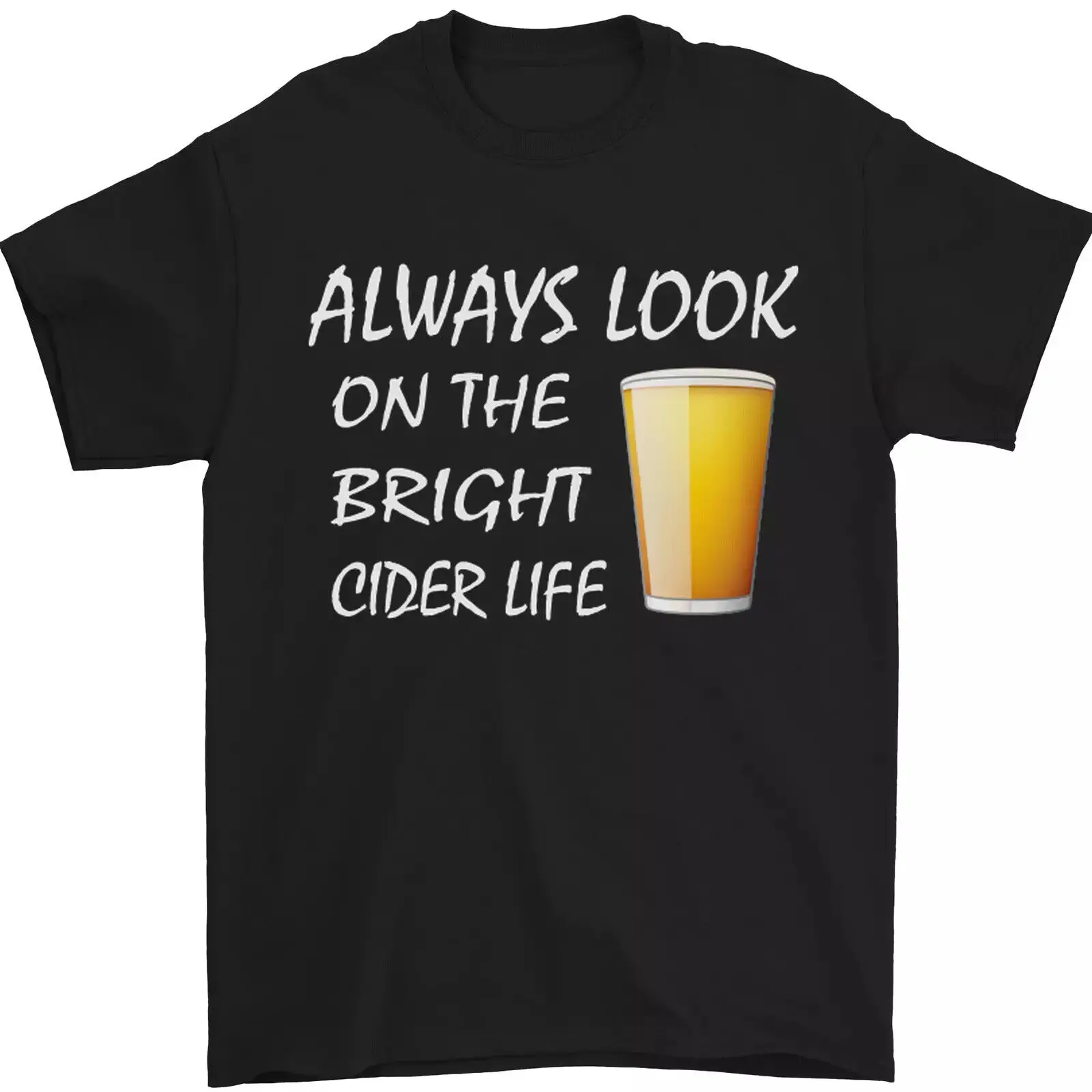 Always Look on the Bright Cider Life Funny Mens T-Shirt 100% Cotton