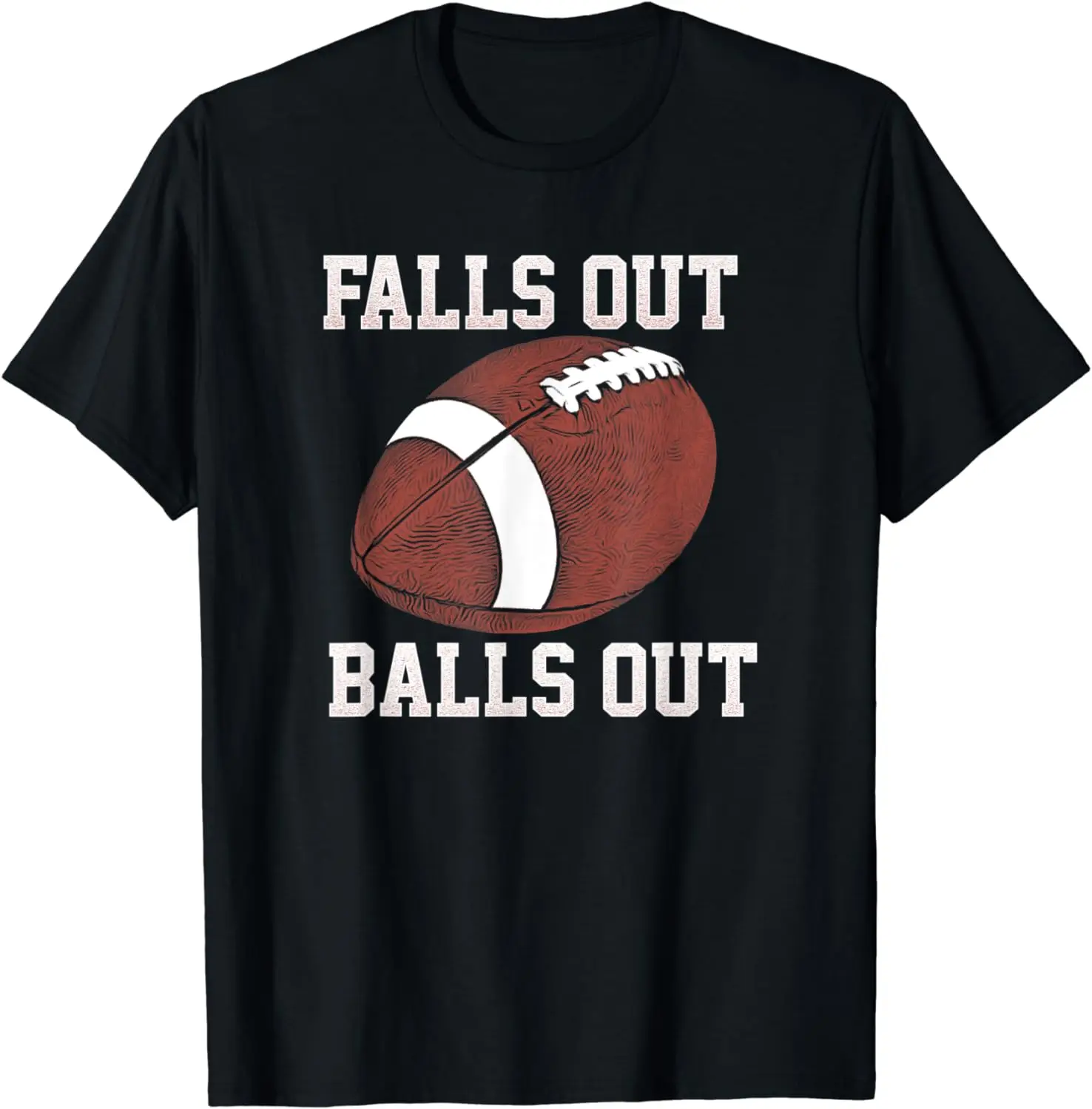 Falls Out Balls Out Football Funny T-Shirt