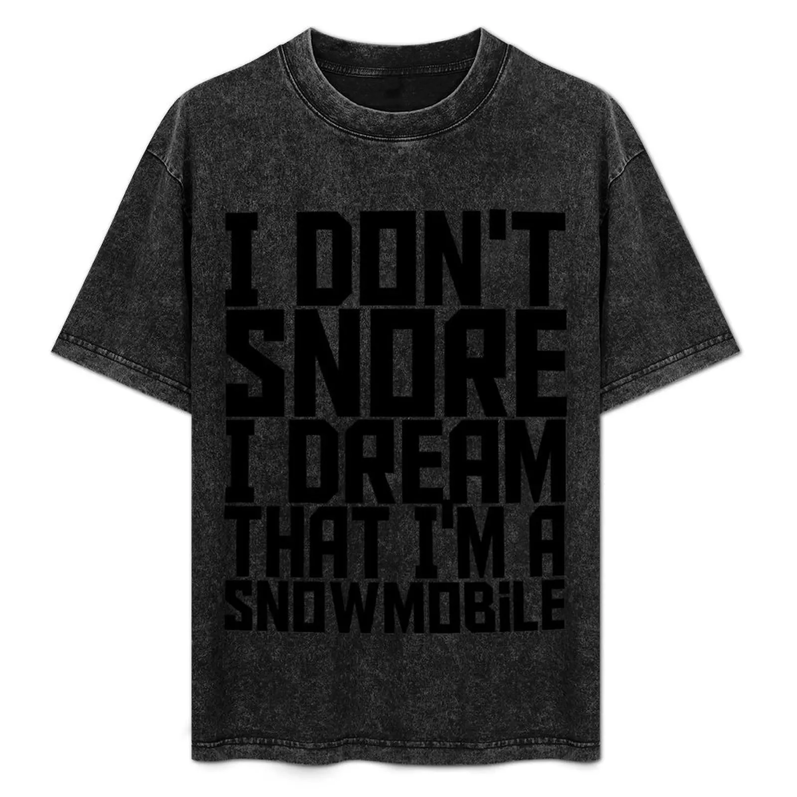 

I Don't Snore I Dream That I'm A Snowmobile - Funny T-Shirt rapper graphic tees fashion shirts boys animal print mens clothing