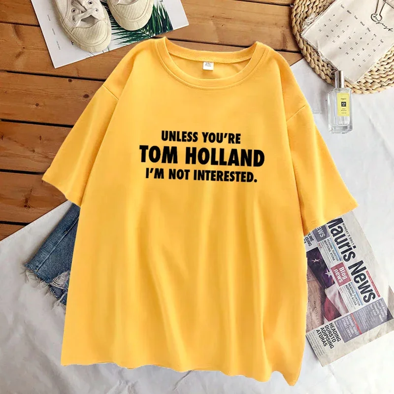 Unless You\'re Tom Holland I\'m Not Interested Slogan Printed T-shirt for Women Men Cotton Short Sleeve Funny Tshirt Top Tee Shirt