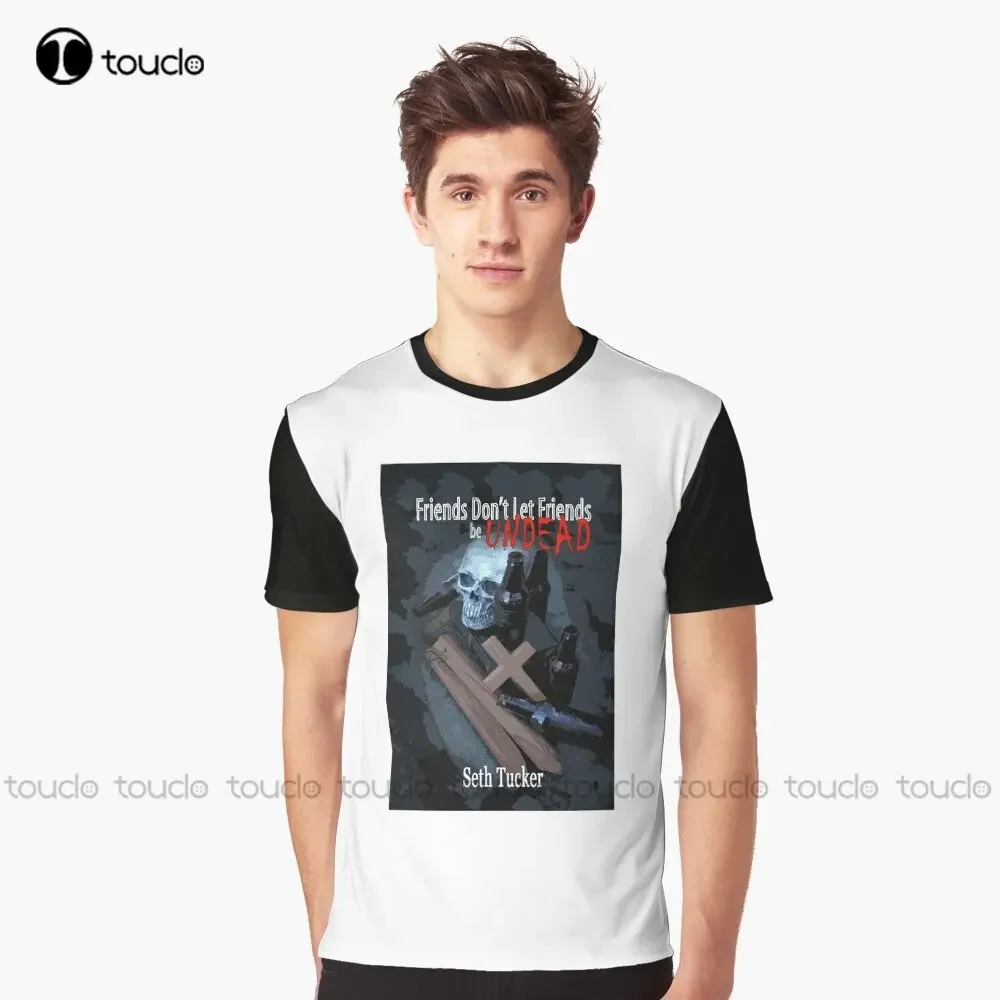 Friends Don'T Let Friends Be Undead Graphic T-Shirt Graphic Tees Digital Printing Tee Shirts Christmas Gift New Popular Xxs-5Xl