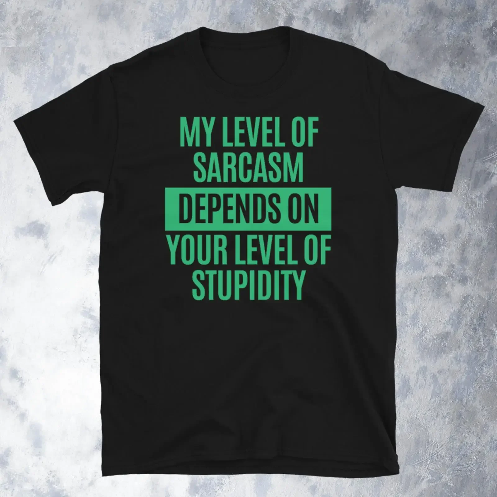 My Level Of Sarcasm Depends On Your Stupidity T Shirt vintage Washed Comfortable Top For Everyday Wear Breathable graphic
