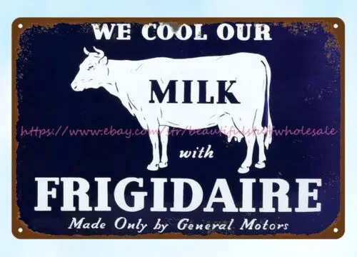 wall We Cool our Milk with Frigidaire Made Only metal tin sign