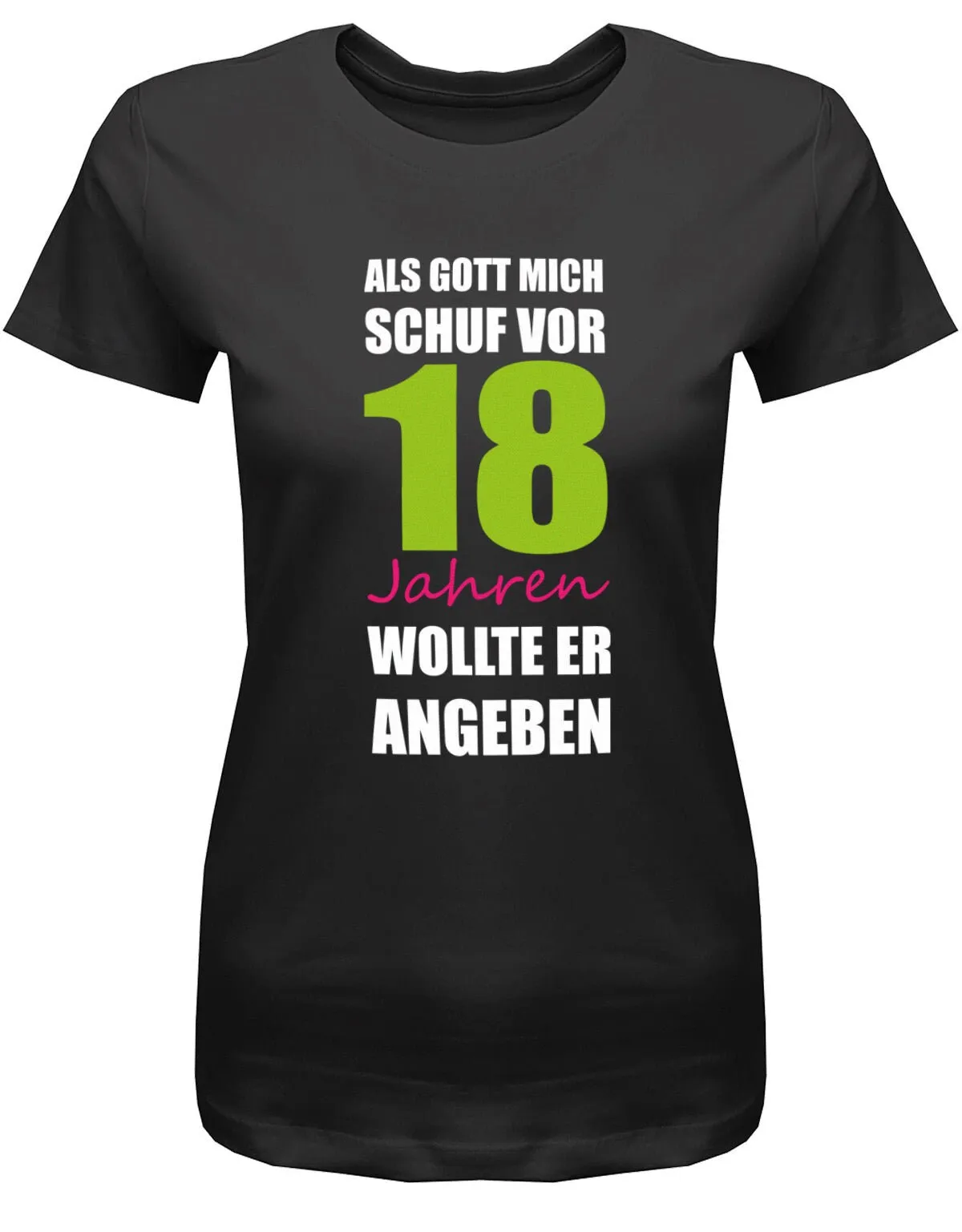 Geburtstag T Shirt 18 Jahre Als Gott Mich Schuf Vor Jahren Wolle Er Angeben Geschenke Zum Mädchen