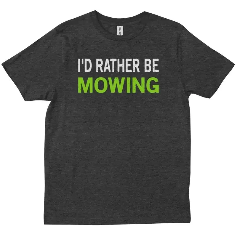 I d Rather Be Mowing Saying Lawn Mower Funny Landscaper Friends T shirt