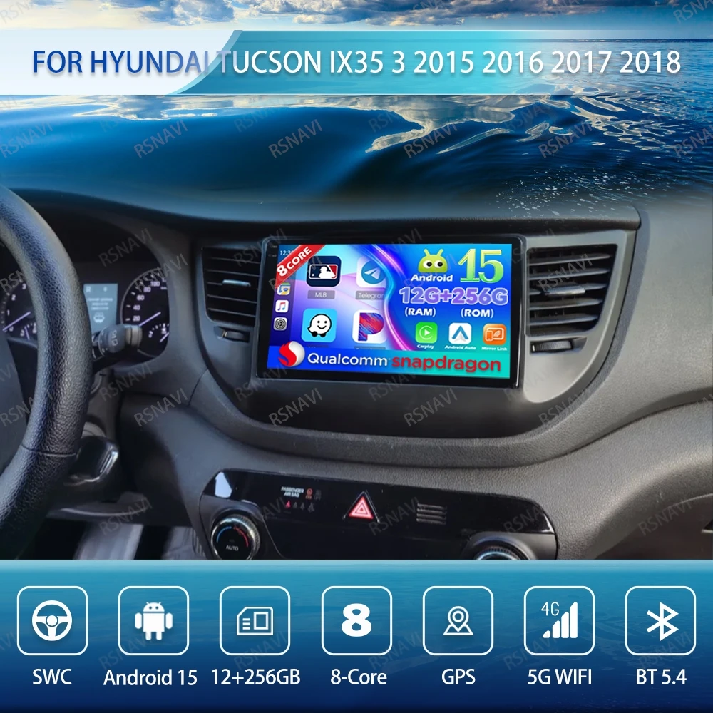 

Android 15 Car Radio For Hyundai Tucson IX35 3 2015 2016 2017 2018 4G LTE Qualcomm Autoradio 5G WIFI Wireless Carplay Auto BT