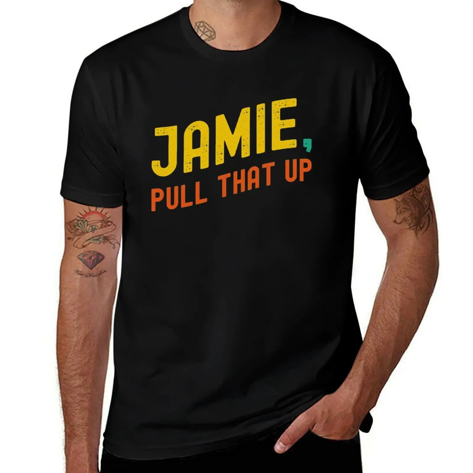 

Jamie pull that up T-Shirt cotton t shirt pack t shirts for man pack white t shirt custom print T-Shirt