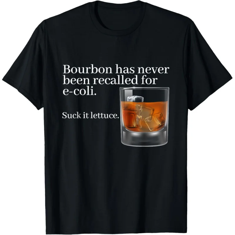 

Bourbon Has Never Been Recalled for E-Coli - Funny Whiskey T-Shirt for Both Men and Women