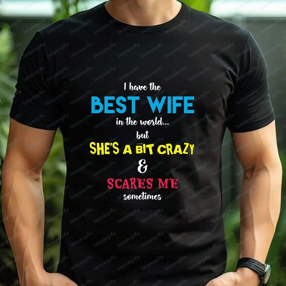I Have The Best Wife - Casual Fashion Fun Neutral Classic Cotton Short-Sleeved T-Shirt for Both Men and Women (Universal Fit)
