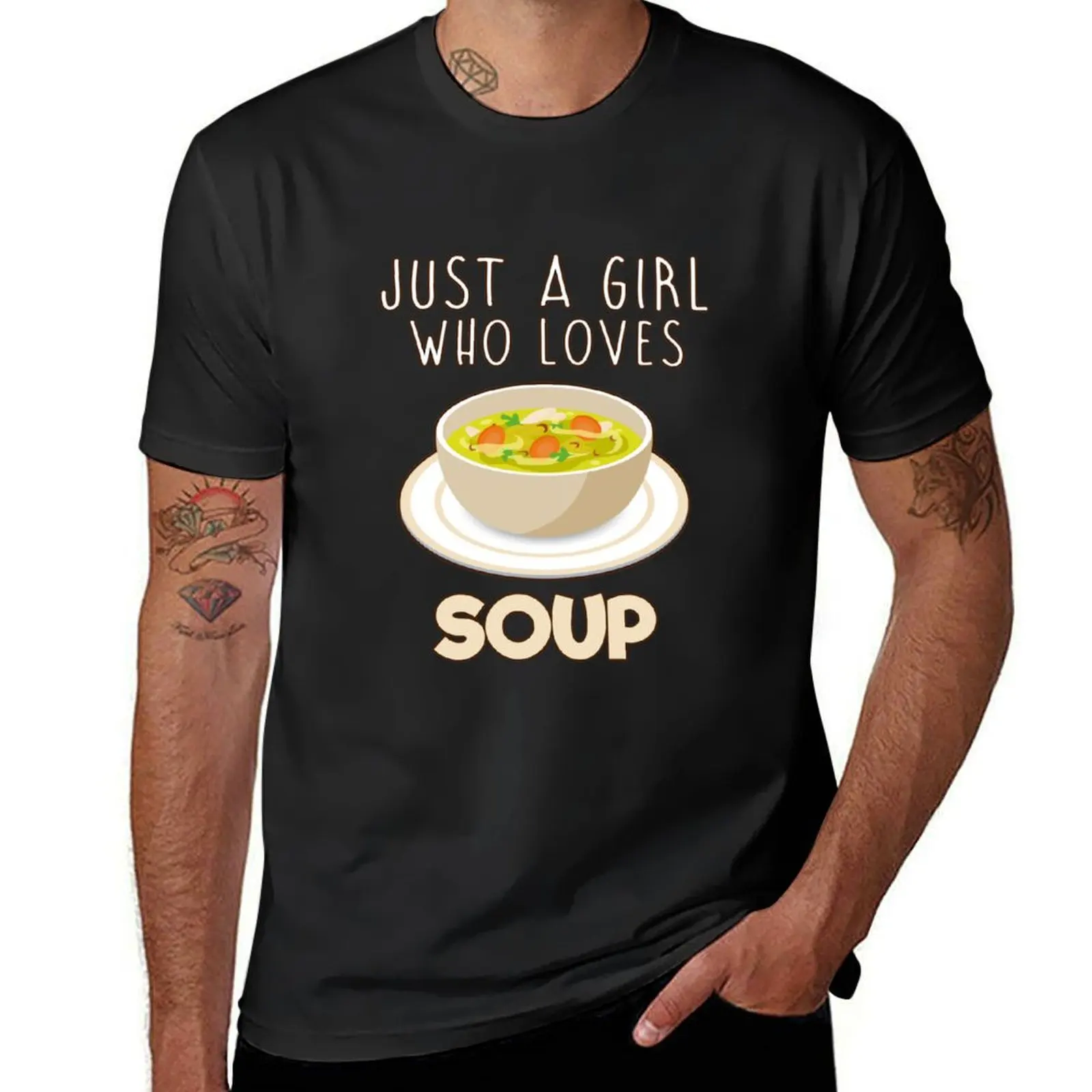 Just A Girl Who Loves Soup. T-Shirt plus size tops boys whites cute tops customs fruit of the loom mens t shirts