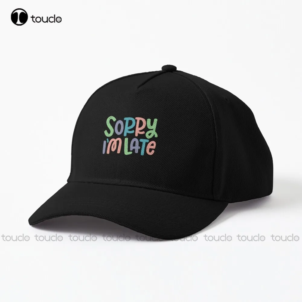 Sorry I'M Late Hand Lettered Type Typography Dad Hat Hats For Women Baseball Cap Outdoor Simple Vintag Visor Casual Caps Cartoon