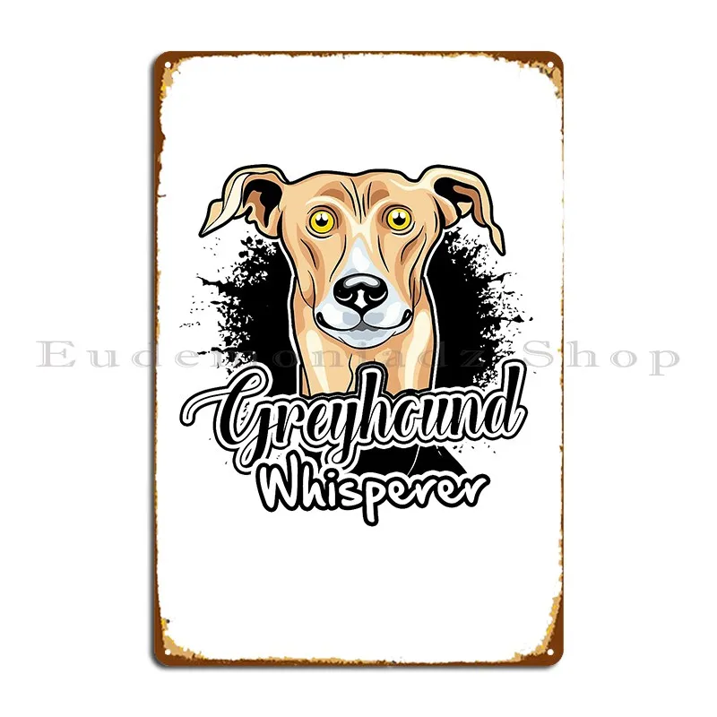 Greyhound Whisperer Metal Signs Garage Print Garage Cinema Garage Tin Sign Poster