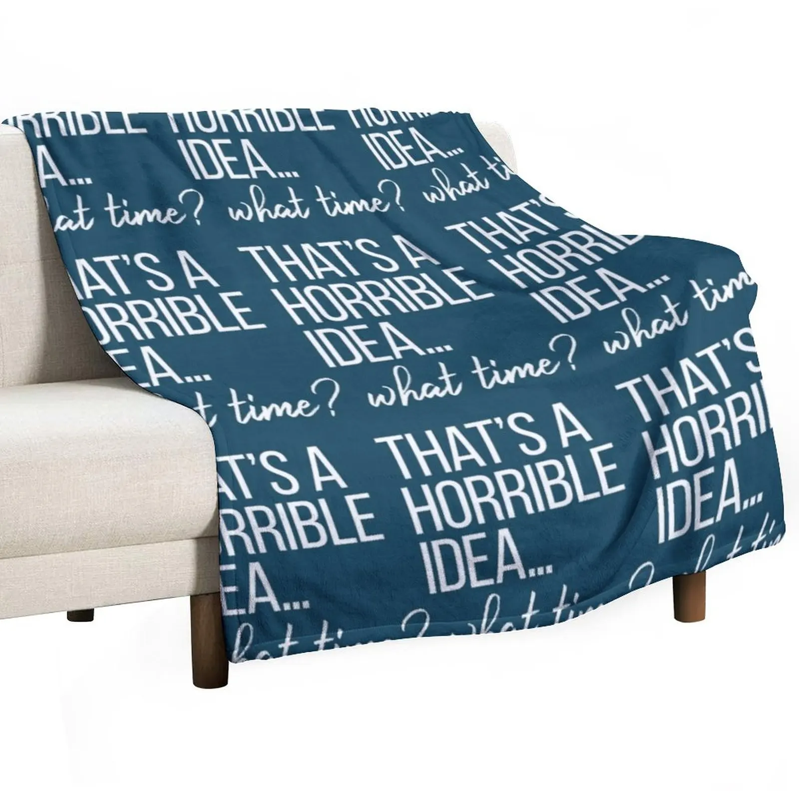 

That_s a Horrible Idea What Time -Funny Throw Blanket Quilt funny gift Blankets