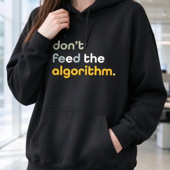 Don't Feed The Algorithm Hoodie Funny Tech Sweatshirt Social Media Joke Shirt Meme Top Minimalist Text Software Engineer Gift