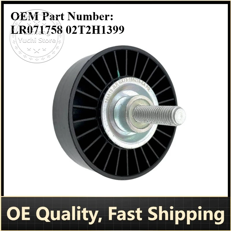 P/N: LR071758, 02T2H1399 - Drive Belt Idler Pulley For JAGUAR XE XF LAND ROVER DEFENDER DISCOVERY RANGE ROVER EVOQUE SPORT VELAR