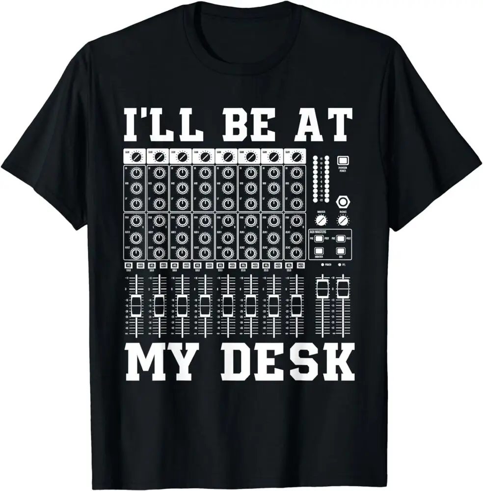 

I Will Be At My Desk T-Shirt Tees High Quality 100%Cotton Short Sleeve