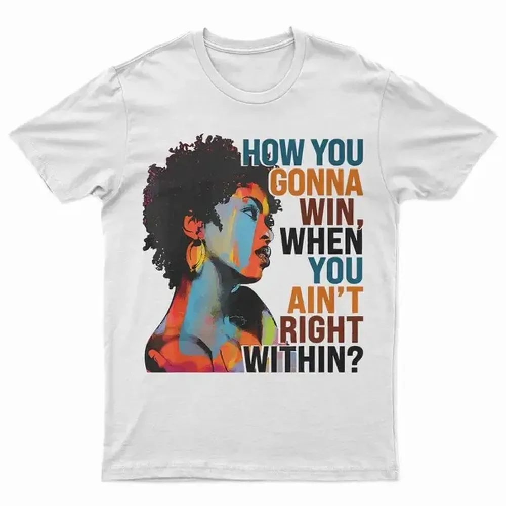 [100% Cotton] How You Gonna Win When You Ain'T Right Within, Lauryn Music Hill, Lauryn T-Shirt, Lauryn Concert, Fans Gift For Men And Women T-Shirt T-Shirt For Men And Women