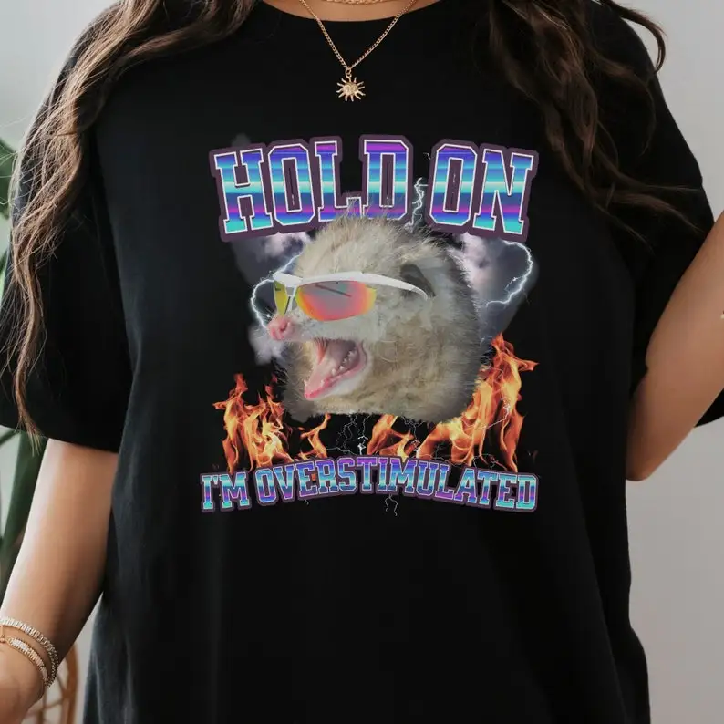 Stylish I'm Overstimulated meme shirt,shirts that go hard, funny opossum tee, memes clothing,Graphic T Shirt,Hold on I'm oversti