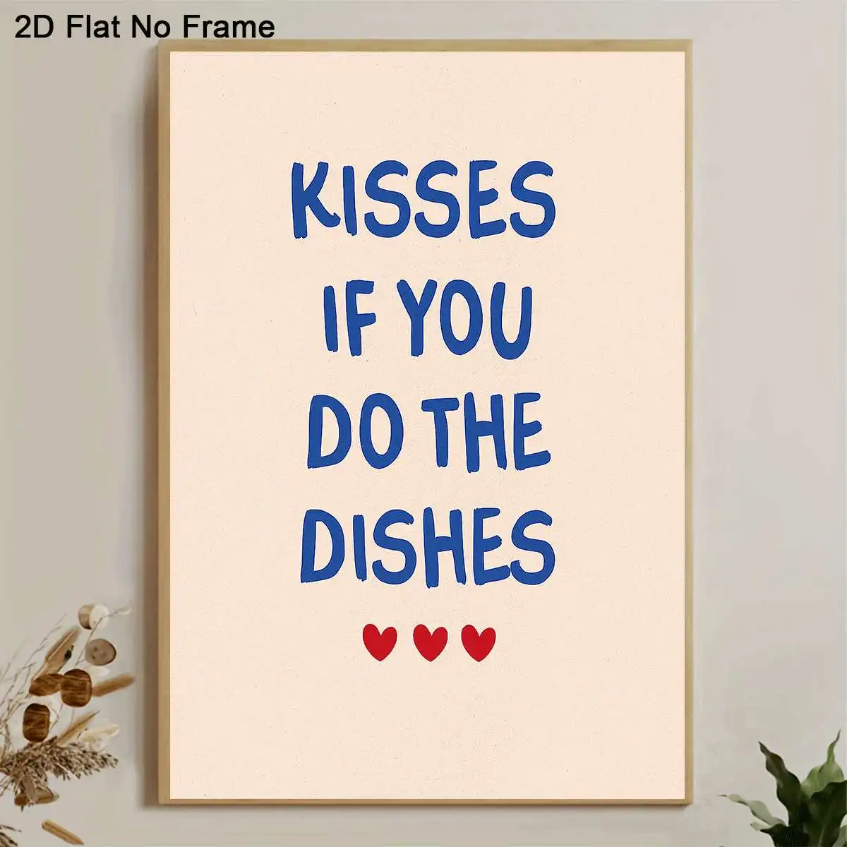 2D Flat, 2D Flat, A 2D Flat, Single Piece Frameless Canvas Featuring The Phrase 'Kisses If You Do The Dishes' Accompanied by
