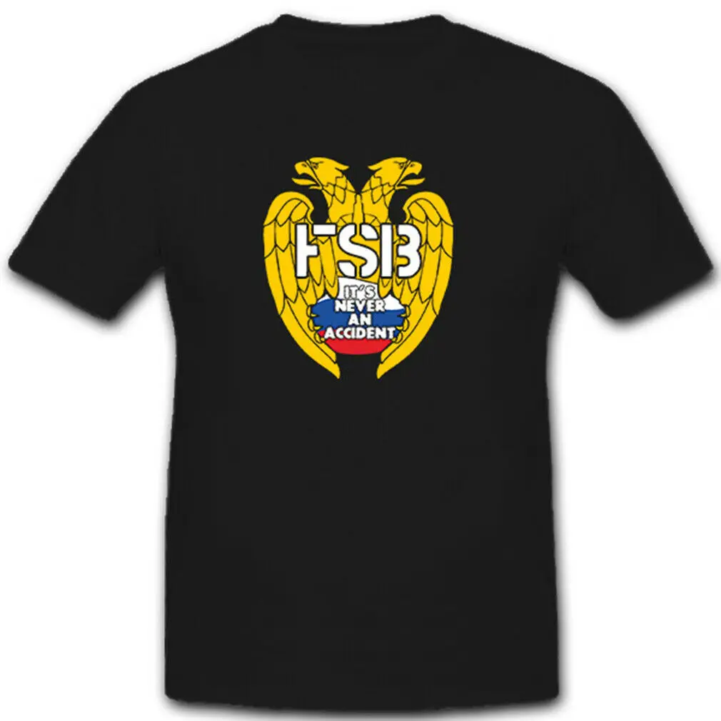 

FSB IT'S Never To Accident Domestic Intelligence Russian Military Spetsnaz Men T Shirt