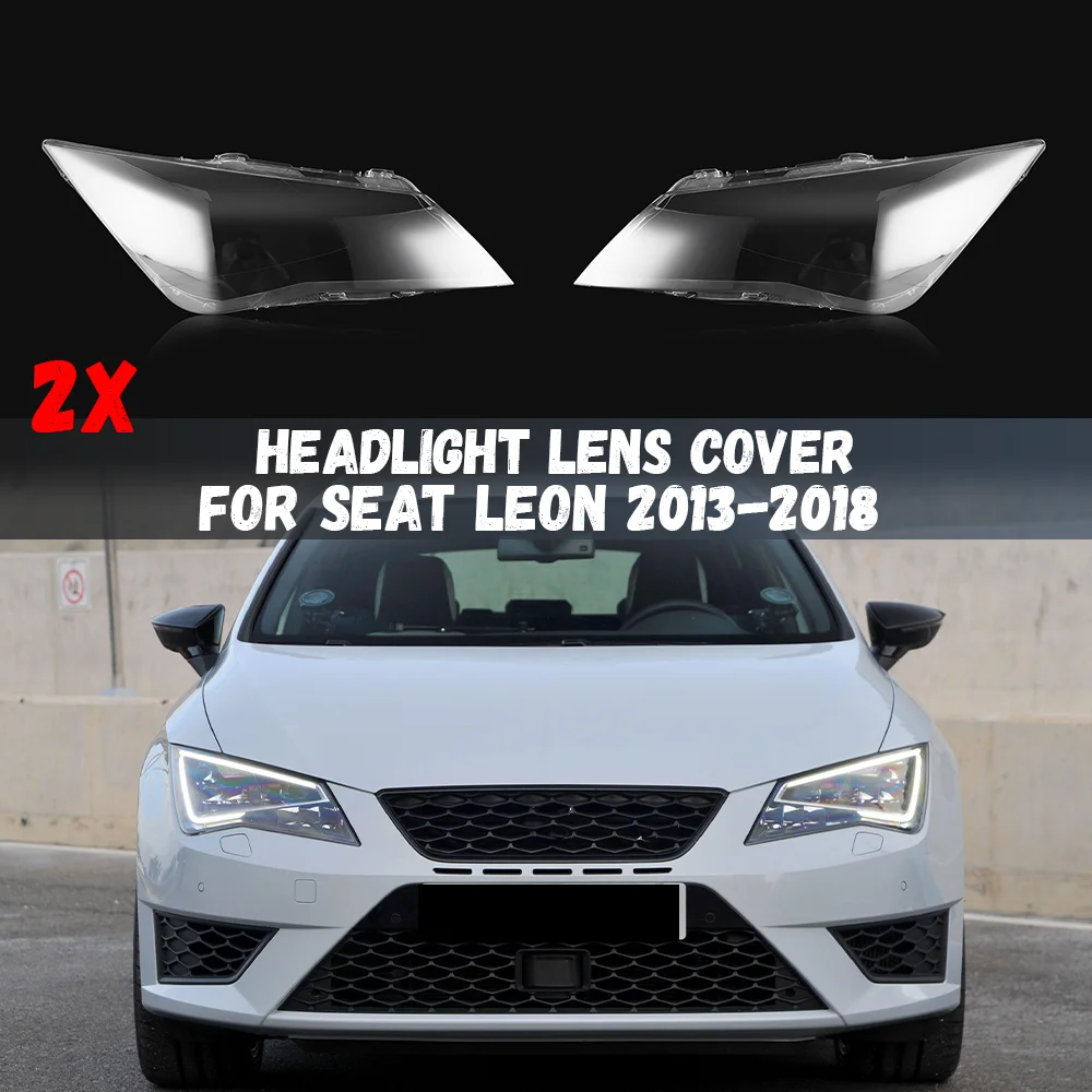 

For Seat Leon ST 2013 2014 2015 2016 2017 2018 Headlamps Cover Transparent Lampshade Headlight Shell Plexiglass