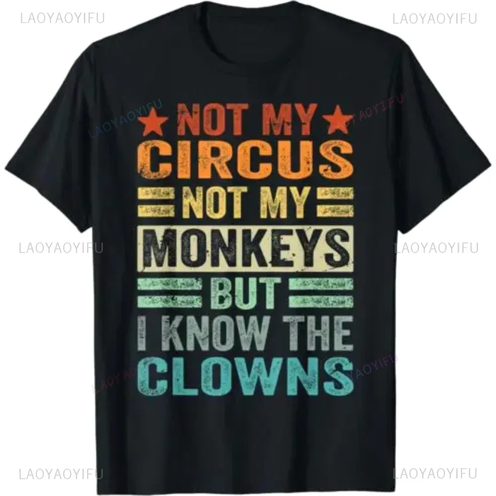 Nouveau T-shirt 2026 « Not My Circus Not My Monkeys But I Know The Clowns » – Blague Amusante, Mode Décontractée, Confort Respirant, Homme Y2K