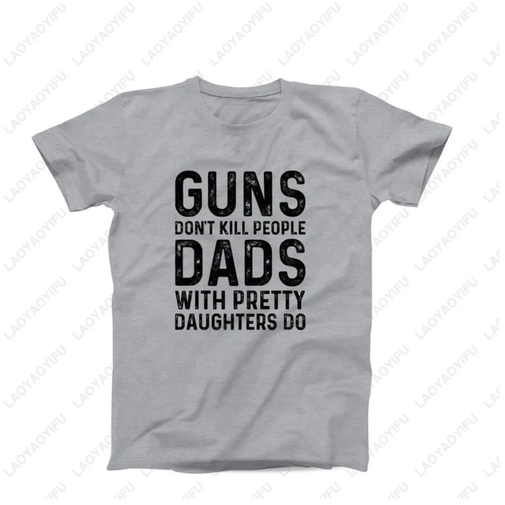 Guns Don’t Kill People Dads with Pretty Daughters Do TShirt Funny Protective Dad Father's Day T-shirt Casual Fashion Man Tees view 4
