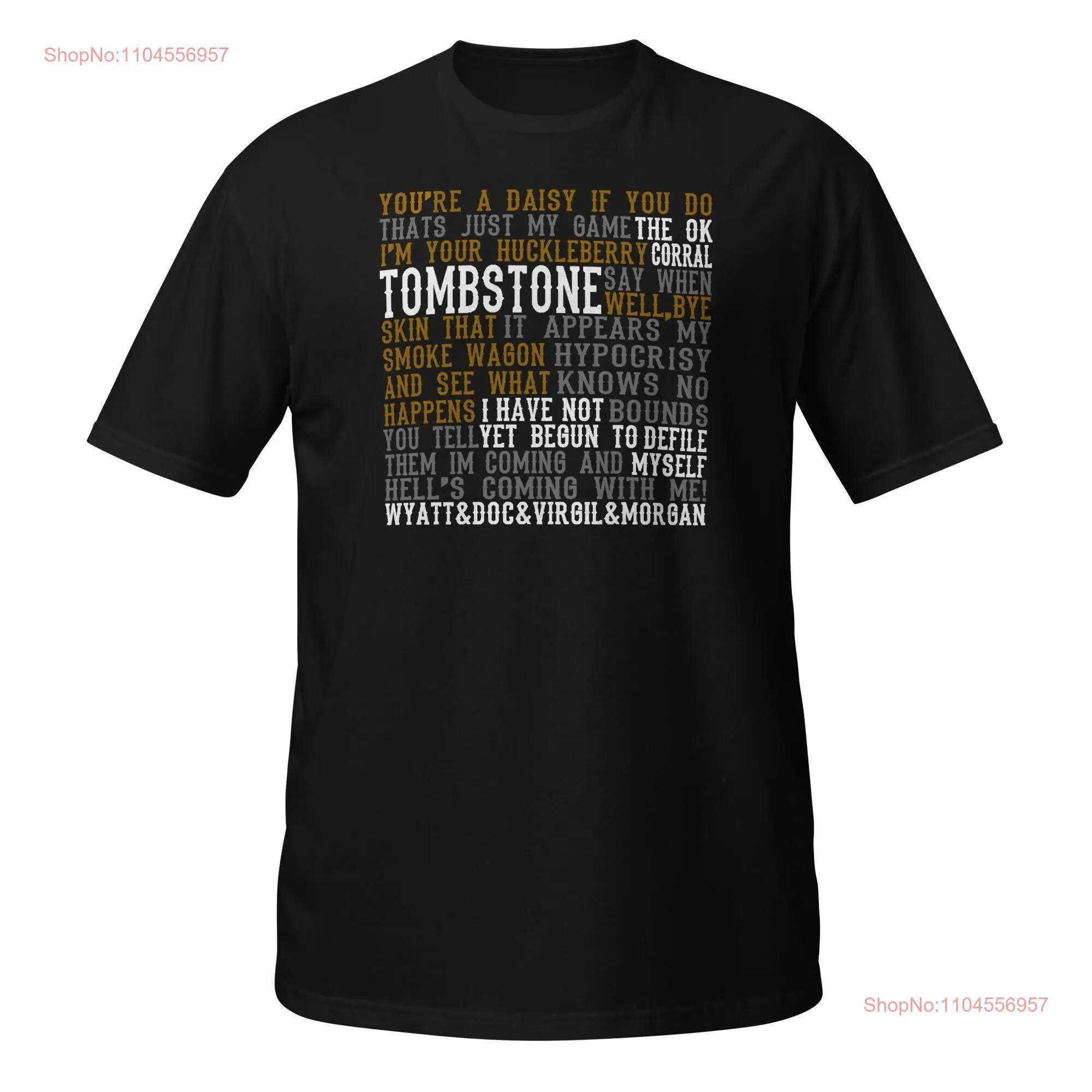 

Tombstone Quotes T Shirt long or short sleeves