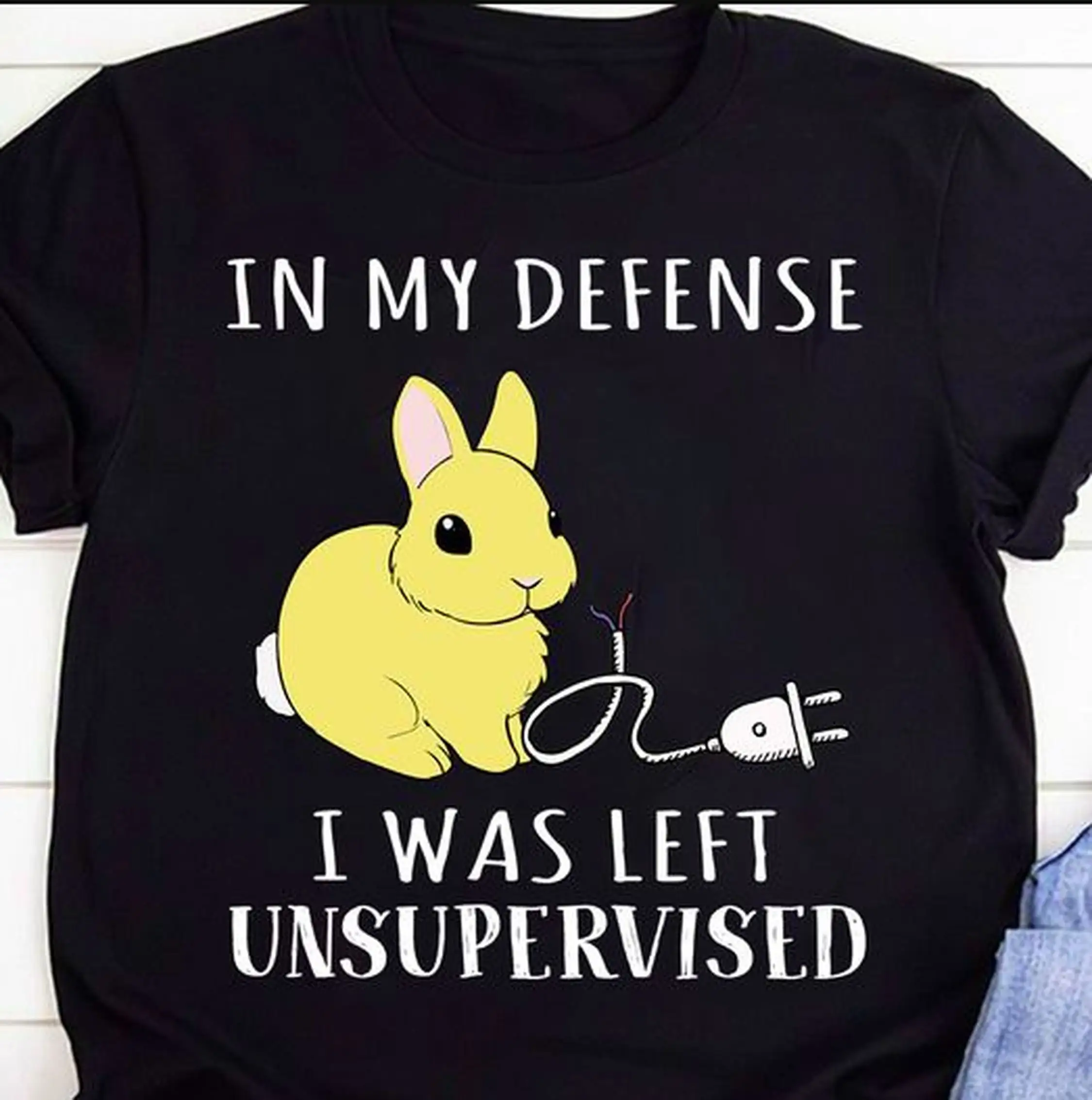 Funny Bunny Rabbit In My Defense I Was Left Unsupervised T Shirt Lover Mom Mothers Day Animal Present