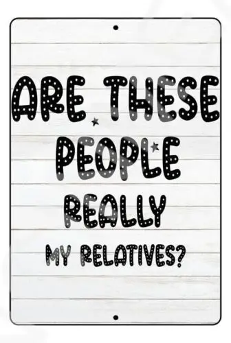 Are These People Really Relatives Babys Room Sign Weatherproof Aluminum 12 x-Aluminum