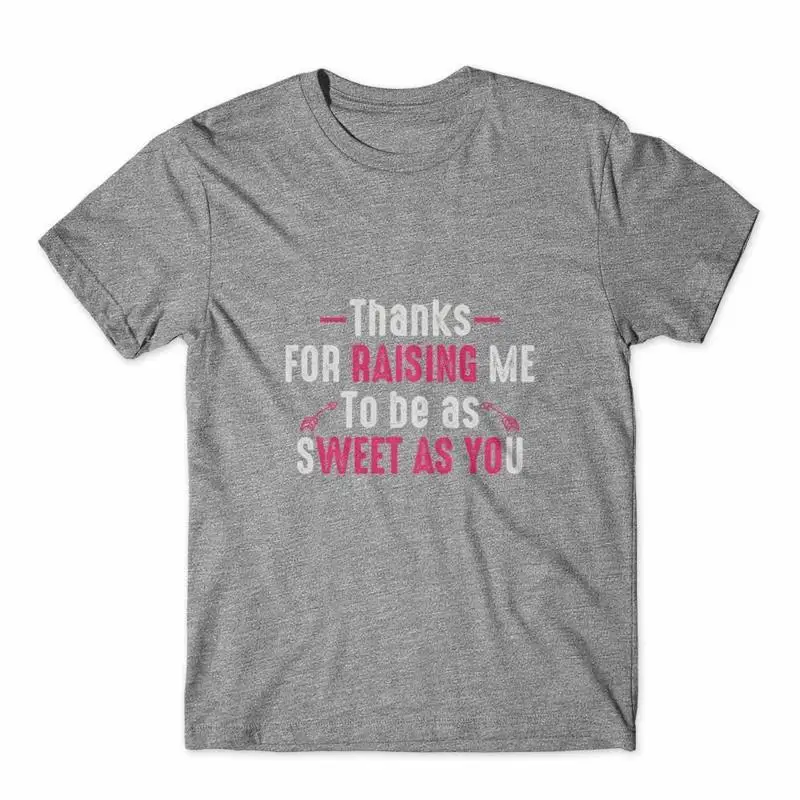 

Thanks For Raising Me T Shirt 100 Cotton Premium