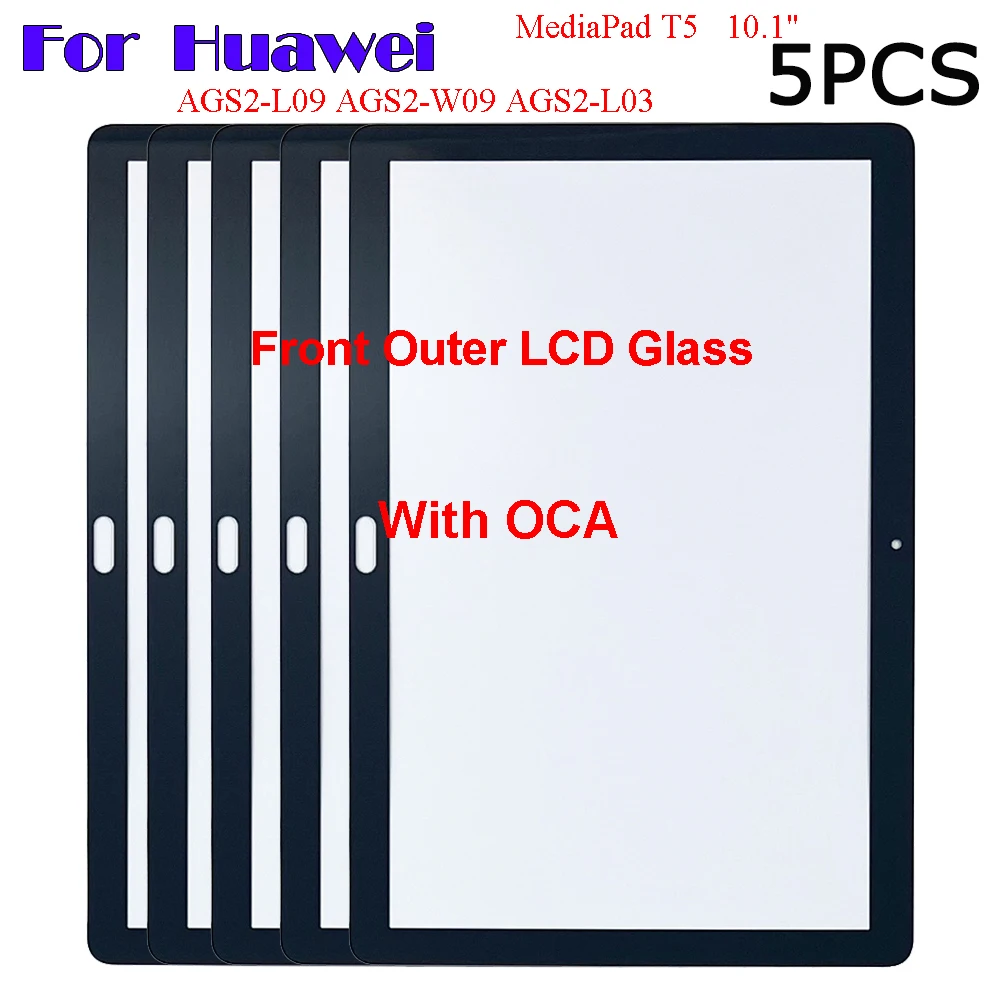 

5PCS For Huawei MediaPad T5 10.1 AGS2-W09 AGS2-L09 AGS2-L03 WiFi/3G Touch Screen Panel Tablet Front Outer LCD Glass Lens + OCA