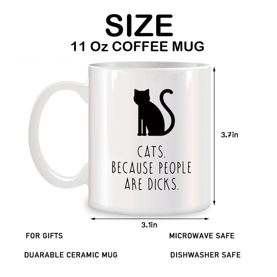 Cats Because People Are Dicks Mugs For Cat Lovers Boyfriend Dad Birthday Gifts Novelty Coffee Ceramic Tea Cups White 11 oz