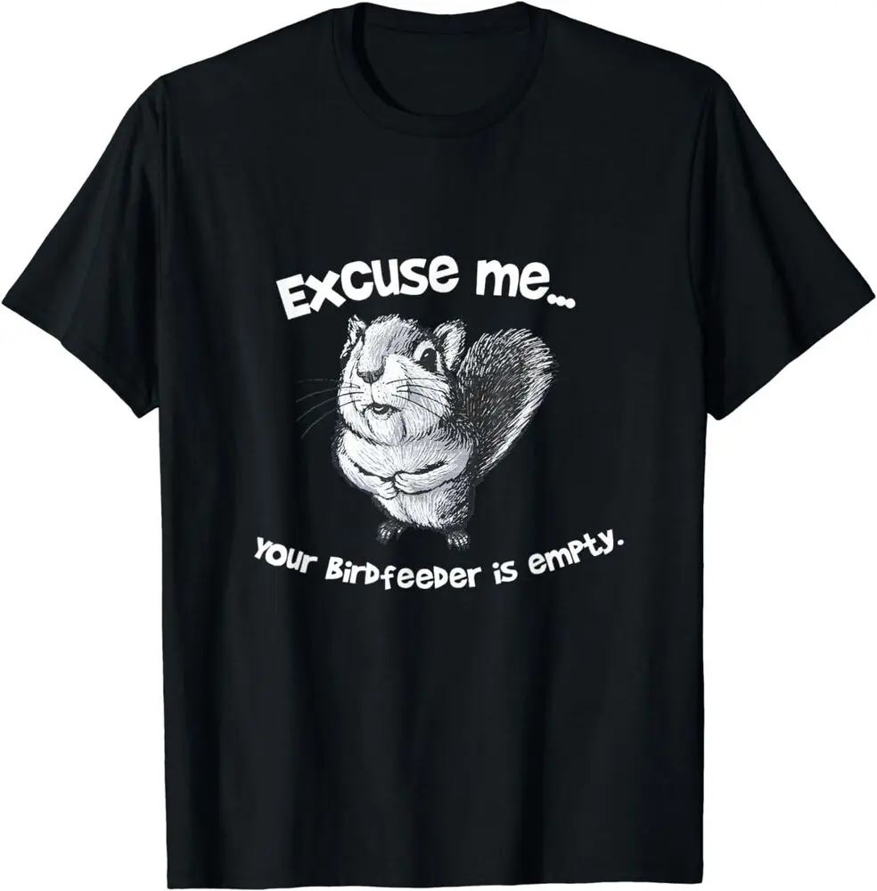 Funny Squirrel Excuse Me Your Birdfeeder Is Empty T-Shirt Summer Tees Cotton Luxury brand vintage oversized