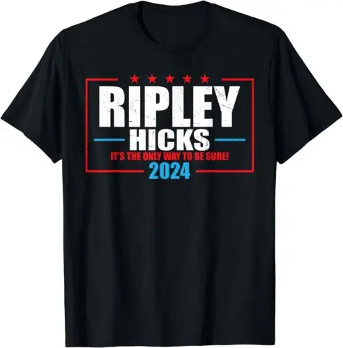 

NEW LIMITED Ripley Hicks It’s The Only Way To Be Sure! 2024 T-Shirt