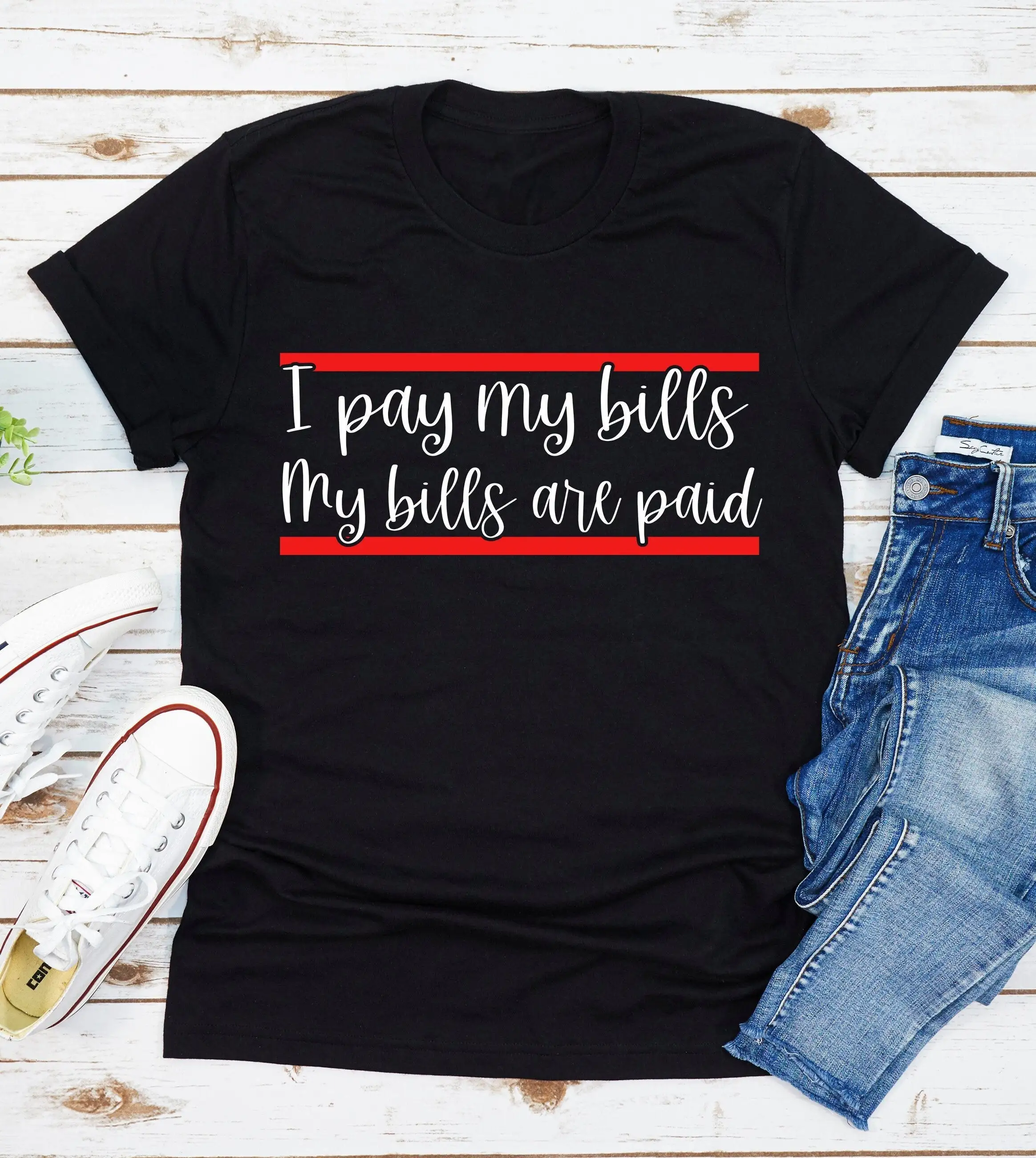 I Pay My Bills Are Paid T Shirt