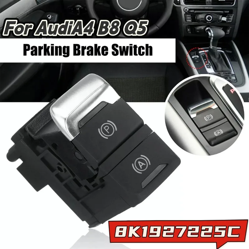 

8K1927225C For AudiA4 B8 A5 Q5 2008-2016 Car Handbrake Hold Parking Brake Switch Button Replacement Car Interior Parts