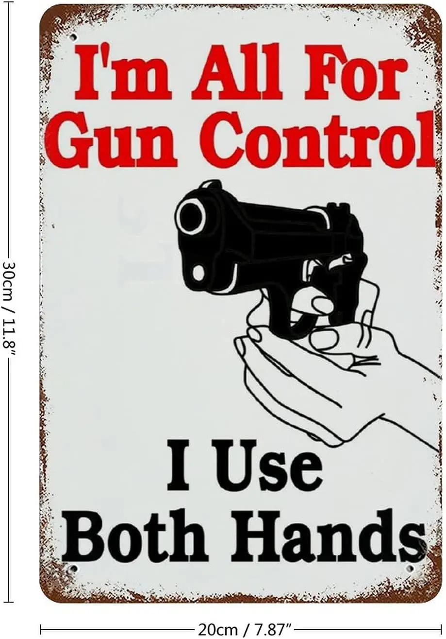 I'm All for Gun Control I Use Both Hands Funny Sarcastic Gun Tin Sign Vintage Metal Sign for Man Cave Bar Garage Wall Decor