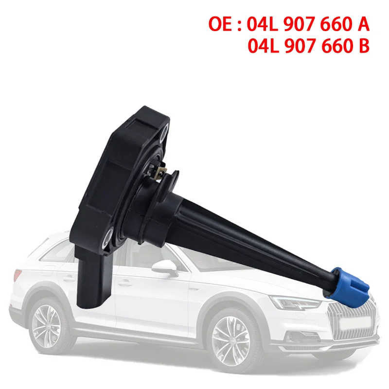 

Engine Oil Level Sensor OE Quality 04L907660A 04L907660B For AUDI A4 B8 S4 A5/S5 A6/S6 A8/S8 Q5 04L 907 660 A 04L 907 660 B