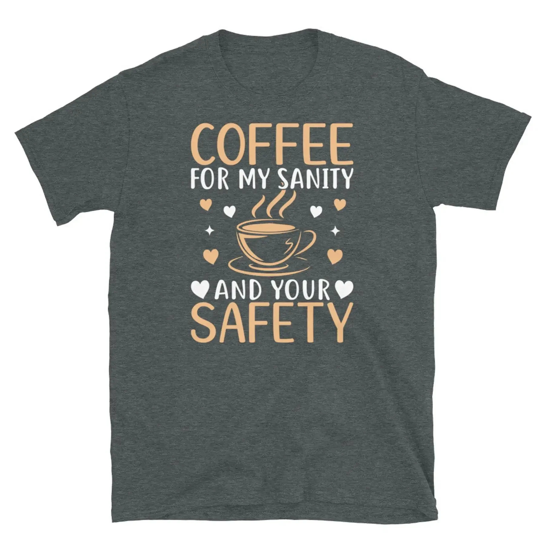

Coffee for My Sanity and Your Safety Barista Short Sleeve Unisex T Shirt