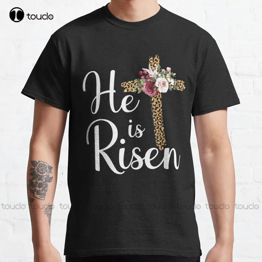 Gift He Is Risen Jesus Christ Cross Easter Sunday Classic T-Shirt T-Shirt Custom Aldult Teen Unisex Digital Printing Tee Shirts