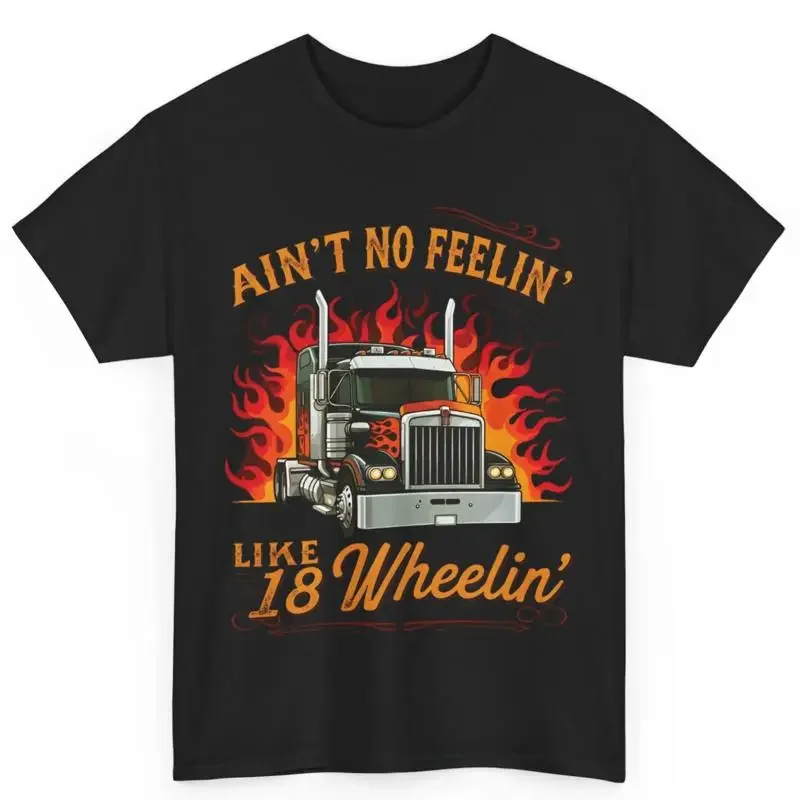 Trucker Ain'T No Feelin Like 18 Wheeling Trucking Truck Driver T Shirt
