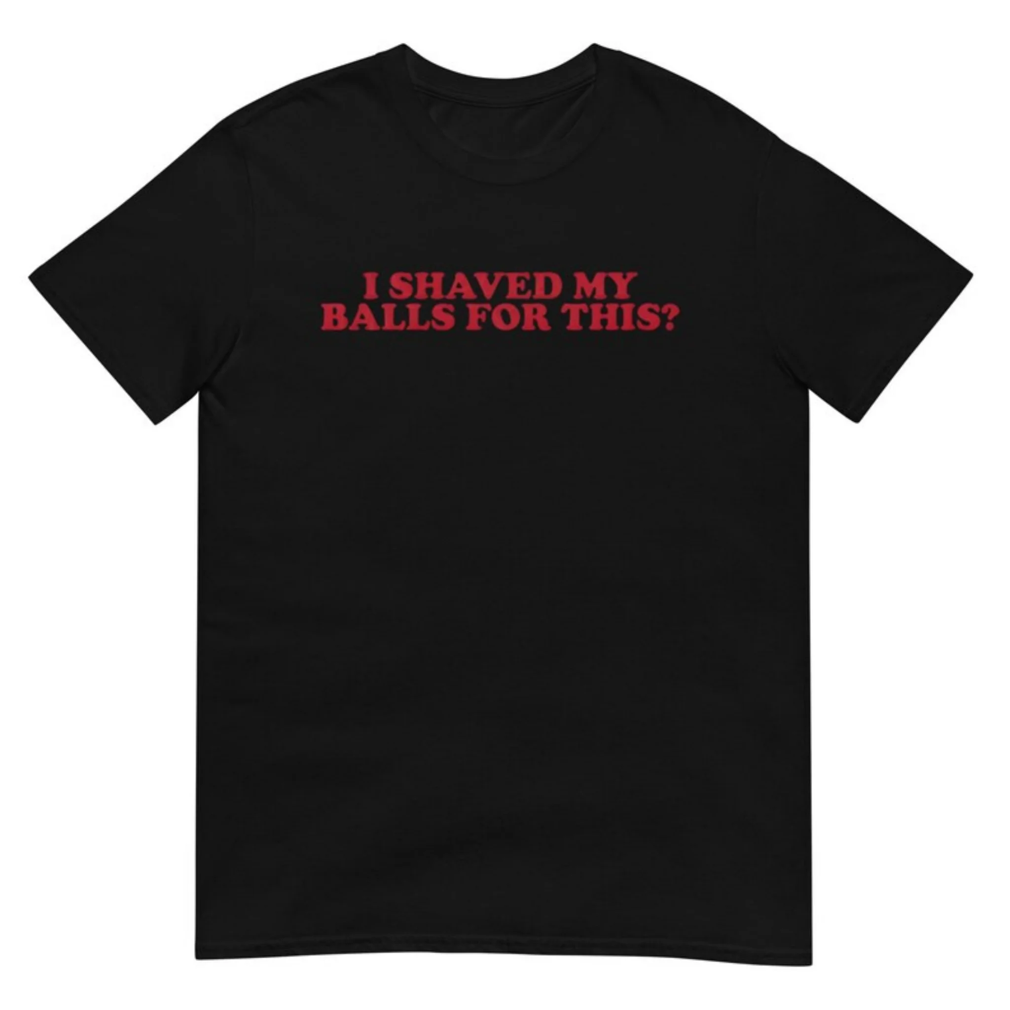 Women Short Sleeve T Shirt I Shaved My Balls For This Simple Red Bold Text Funny Crude Slogan Casual Tee