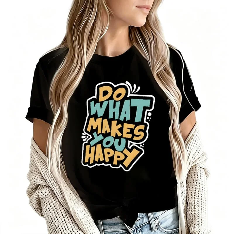 Do What Makes You Happy Women's T-Shirt 100% Cotton Funny Graphic Short Sleeve Tee Novelty Shirt Casual Crew Neck Top S-5Xl