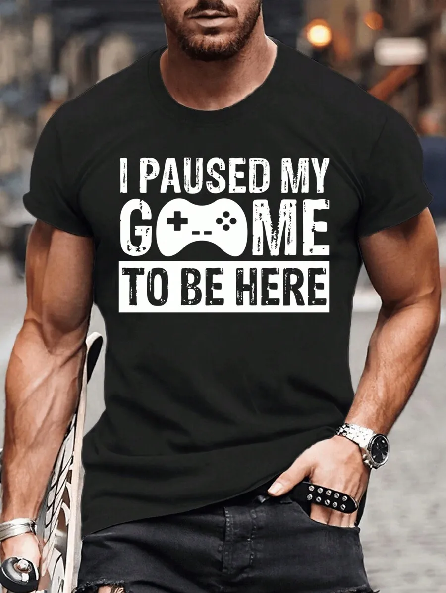 

I Paused The Game To Be Here Funny T-Shirt