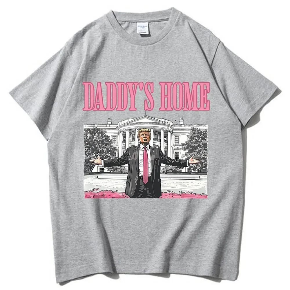 Daddy's Home Trump For President 2024 O-Neck Short Sleeve Shirts MAGA Gift  Men Women Streetwear Tees Short