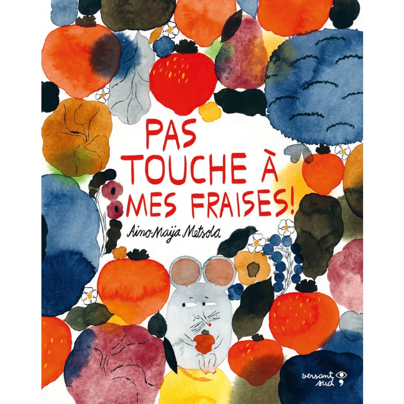 

Не прикасайтесь к мою клубнику AinoMaija Metsola Versant Sud 9782930938684 Книга