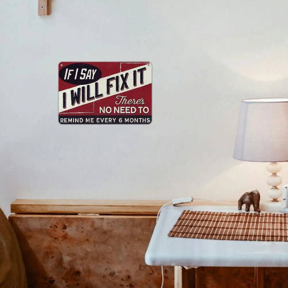 Red & Black Vintage Metal Wall Sign - 'If I Say I Will Fix It, No Need to Remind Me Every 6 Months' - Tin Plaque for Man Cave, G