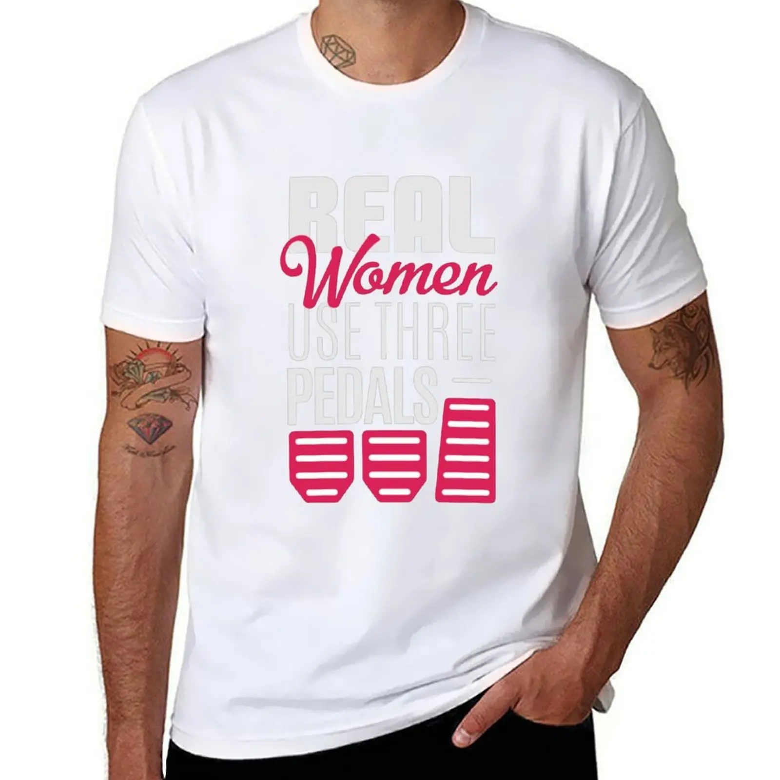 

Real Woman Use Three Pedals - Right women ALWAYS use 3 pedals T-Shirt t shirt for man 100 percent cotton T-Shirt