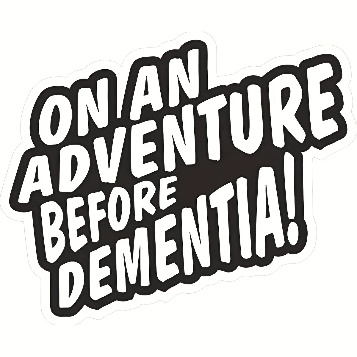 On An Adventure Before Dementia Funny Quote Waterproof Vinyl Sticker Decals for Car Motorcycle Camper Laptop Exterior Decor